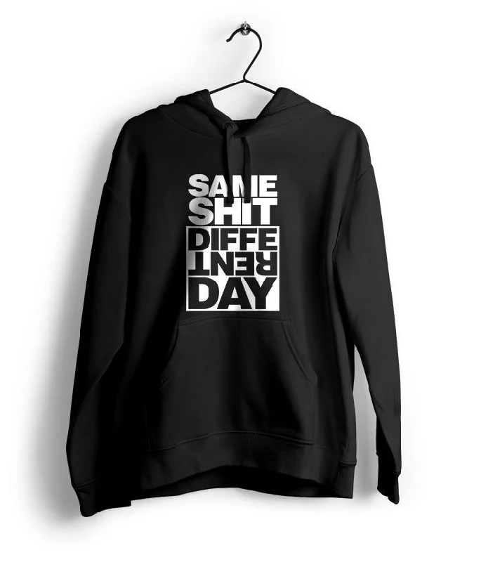 Same Shit Different Day Hoodie